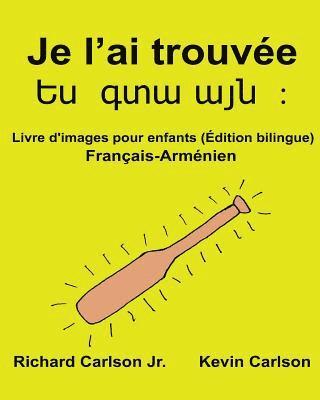 bokomslag Je l'ai trouvée: Livre d'images pour enfants Français-Arménien (Édition bilingue)