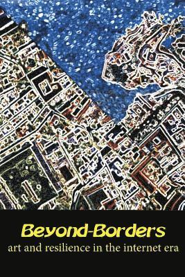 bokomslag Beyond-Borders: Art and Resilience in the Internet Era