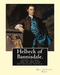 bokomslag Helbeck of Bannisdale. By: Mrs. Humphry Ward: Helbeck of Bannisdale is a novel by Mary Augusta Ward, first published in 1898. It was one of her f