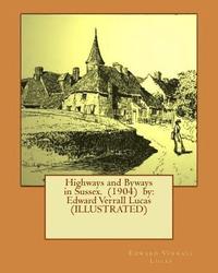 bokomslag Highways and Byways in Sussex. (1904) by: Edward Verrall Lucas (ILLUSTRATED)