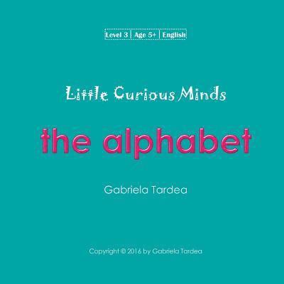 Little Curious Minds: The Alphabet 1