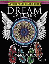 bokomslag Dream Catcher Coloring Book Dark Edition Vol.2: An Adult Coloring Book of Beautiful Detailed Dream Catchers with Stress Relieving Patterns (Pattern Co