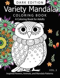 bokomslag Variety Mandala Book Coloring Dark Edition Vol.3: A Coloring book for adults: Inspired Flowers, Animals and Mandala pattern