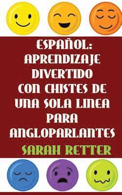 bokomslag Espanol: Aprendizaje Divertido Con Chistes De Una Sola Frase Para Angloparlantes: Si Usted habla ingles, podrá mejorar su españ