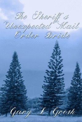 bokomslag The Sheriff's Unexpected mail Order bride: Twin Forks Bride Series Vol 1