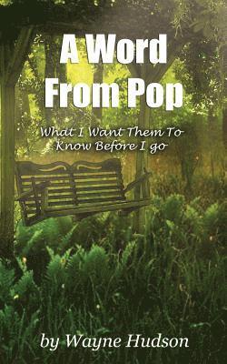 Wayne Hudson - A Word From Pop: What I Want Them To Know Before I Go, Häftad