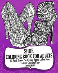 bokomslag Shoe Coloring Book For Adults: 30 Hand Drawn Paisley and Henna Ladies Shoe Fashion Coloroing Pages