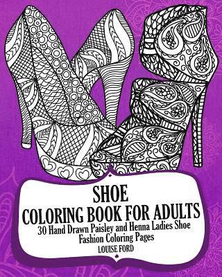 bokomslag Shoe Coloring Book For Adults: 30 Hand Drawn Paisley and Henna Ladies Shoe Fashion Coloroing Pages