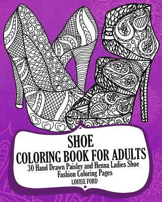 Shoe Coloring Book For Adults: 30 Hand Drawn Paisley and Henna Ladies Shoe Fashion Coloroing Pages 1