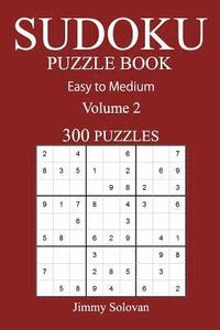 bokomslag Easy to Medium 300 Sudoku Puzzle Book: Volume 2