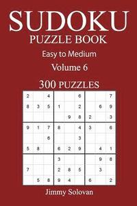 bokomslag Easy to Medium 300 Sudoku Puzzle Book: Volume 6