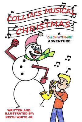 Jr. White, Keith - Collin's Musical Christmas: A Color-With-Me Adventure, Häftad