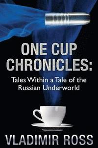 bokomslag One Cup Chronicles: Tales Within a Tale of the Russian Underworld