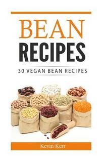 bokomslag Bean Recipes: 30 Vegan Bean Recipes.