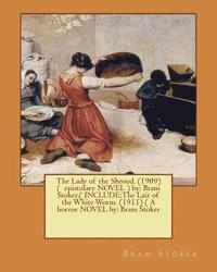 bokomslag The Lady of the Shroud. (1909) ( epistolary NOVEL ) by: Bram Stoker.( INCLUDE: The Lair of the White Worm. (1911) ( A horror NOVEL by: Bram Stoker