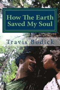 bokomslag How the Earth Saved My Soul: Nature Based Healing and Wisdom