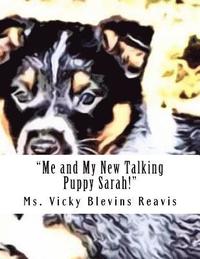 bokomslag 'Me and My New Talking Puppy Sarah!': 'This Kid story is about a 11 year old Boy Named Pharaoh and his New Collie and Blue tick Hound mixed puppy name