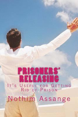 Nothim Assange - Prisoners' Releasing: It's Useful for Getting Rid of Prison, Häftad
