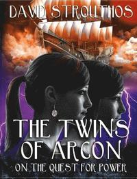 bokomslag The Twins Of Arcon: On The Quest For Power Part 1