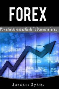 bokomslag Forex: This Book includes: Forex Beginners, Forex Strategies, Forex Advanced, Forex Fundamentals