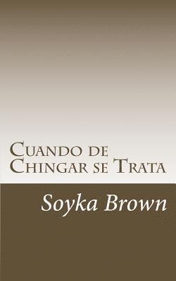 Soyka Brown - Cuando de Chingar se Trata, Häftad