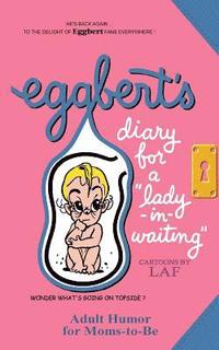 bokomslag Eggbert's Diary for a 'lady-in-waiting': From the original published in 1964