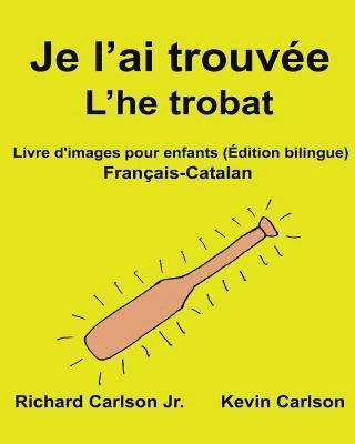 bokomslag Je l'ai trouvée L'he trobat: Livre d'images pour enfants Français-Catalan (Édition bilingue)