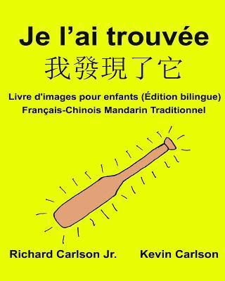 bokomslag Je l'ai trouvée: Livre d'images pour enfants Français-Chinois Mandarin Traditionnel (Édition bilingue)