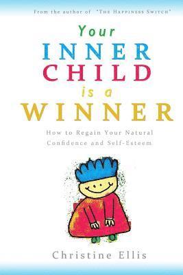 bokomslag Your Inner Child is a Winner: How to reclaim your natural confidence and self-esteem