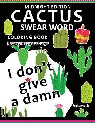 Sanchez Gomez - I don't give a damn ! CACTUS Coloring Book Midnight Edition Vol.2: Swear Word Flower and Cupcake Adult for men and women coloring books (Black pages), Häftad