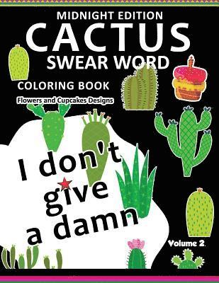 I don't give a damn ! CACTUS Coloring Book Midnight Edition Vol.2: Swear Word Flower and Cupcake Adult for men and women coloring books (Black pages) 1