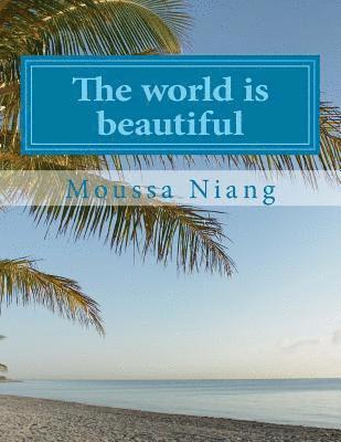 The world is beautiful: Journey through places Journey through yourself 1