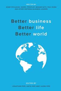 bokomslag Better business, Better life, Better world