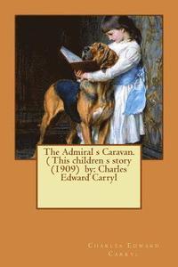 bokomslag The Admiral s Caravan. ( This children s story (1909) by: Charles Edward Carryl