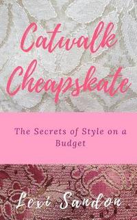 bokomslag Catwalk Cheapskate: The Secrets of Style on a Budget
