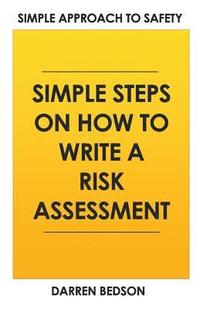 bokomslag Simple Approach To Safety: How to Write a Risk Assessment