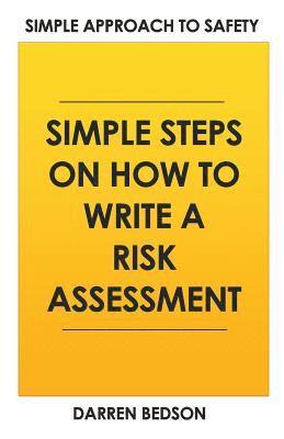 Simple Approach To Safety: How to Write a Risk Assessment 1