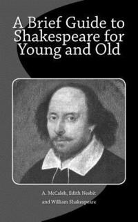 bokomslag A Brief Guide to Shakespeare for Young and Old
