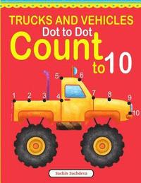 bokomslag Trucks and Vehicles Dot to Dot: Count to 10
