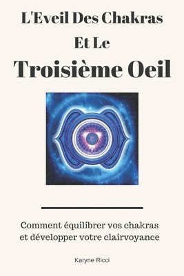 L'Eveil Des Chakras Et Le Troisième Oeil 1