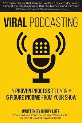 bokomslag Viral Podcasting: How To Earn A 6 Figure Income From Your Podcast