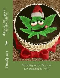 bokomslag Bakes at 420 - Special Holiday Edition: Everything can be Baked at 420, including Yourself!
