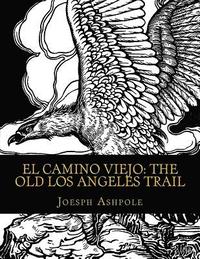 bokomslag El Camino Viejo: The Old Los Angeles Trail