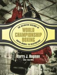 bokomslag The Definitive History of World Championship Boxing: Super Middle to Heavyweight