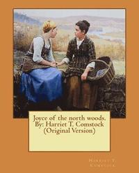 bokomslag Joyce of the north woods. By: Harriet T. Comstock (Original Version)