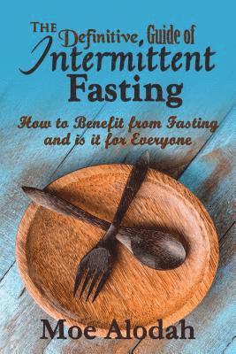 Moe Alodah - The Definitive Guide of Intermittent Fasting: How to Benefit from Fasting and is it for Everyone, Häftad