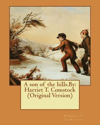 Harriet T. Comstock - A son of the hills.By: Harriet T. Comstock (Original Version), Häftad