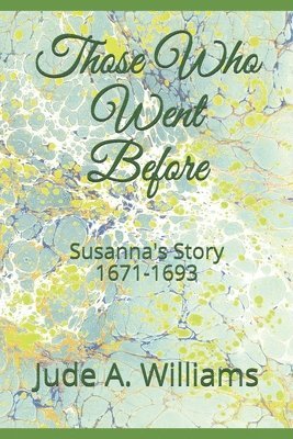 Those Who Went Before: Susanna's Story 1671-1693 1