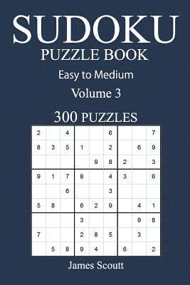 Easy to Medium 300 Sudoku Puzzle Book: Volume 3 1