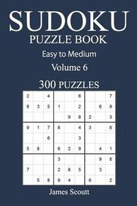 bokomslag Easy to Medium 300 Sudoku Puzzle Book: Volume 6